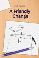 A Friendly Change 1975668669 Book Cover