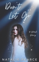 Don't Let Go: A Ghost Story B0F3TG6F85 Book Cover