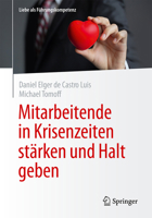 Mitarbeitende in Krisenzeiten stärken und Halt geben (Liebe als Führungskompetenz) (German Edition) 366273382X Book Cover