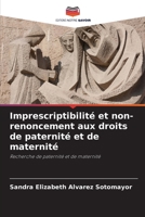 Imprescriptibilité et non-renoncement aux droits de paternité et de maternité: Recherche de paternité et de maternité (French Edition) B0CJ49HD4H Book Cover