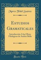 Estudios Gramaticales: Introducción Á Las Obras Filológicas De D. Andrés Bello 1144686156 Book Cover