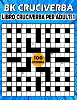 BK Cruciverba adulti: Libro cruciverba per adulti 1 - enigmistica per adulti con soluzioni B093KNBPRM Book Cover