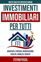 Investimenti Immobiliari: Scopri come Investire nel Mercato Immobiliare una Guida Semplice per Iniziare - Strategie, Finanziamenti e Strumenti Innovativi per Principianti B0DJ5C5MZ5 Book Cover