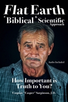 Flat Earth: A Biblical and Scientific Approach B0FFWHNQ8K Book Cover