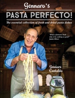 Gennaro's Pasta Perfecto!: The essential collection of fresh and dried pasta dishes 1911624377 Book Cover