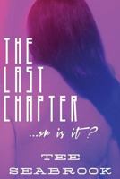 The Last Chapter: ... or is it ? 1522766642 Book Cover