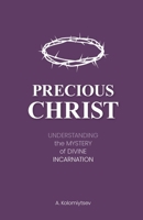 Precious Christ: Understanding the Mystery of Divine Incarnation 9662640762 Book Cover