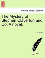 The Mystery of Stephen Claverton and Co. A novel. 1241401012 Book Cover