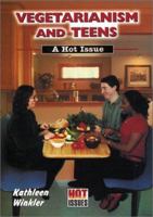 Vegetarianism and Teens: Hot Issue (Hot Issues) 0766013758 Book Cover