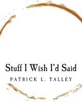 Stuff I Wish I'd Said 1466458399 Book Cover