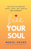 Free Your Soul: Prose and Poetry About Aligning With Your Inner Heart Wisdom 1068833939 Book Cover