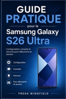 Guide pratique pour le Samsung Galaxy S26 Ultra: Configuration, conseils, astuces et fonctionnalités cachées pour débutants et seniors (French Edition) B0H1H4VW8P Book Cover