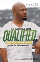 Qualified, But Not Preferred!: A Cost For Being Yourself 0997864230 Book Cover