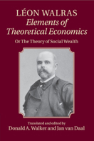 Elements of Pure Economics or the Theory of Social Wealth 110765145X Book Cover