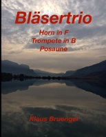 Bläsertrio: Horn in F, Trompete in B, Posaune B0CF4BFBSQ Book Cover
