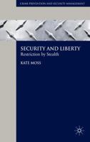 Security and Liberty: Restriction by Stealth (Crime Prevention and Security Management) 0230524672 Book Cover