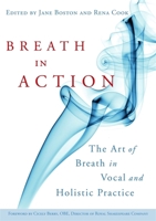 Breath in Action: The Art of Breath in Vocal and Holistic Practice 1843109425 Book Cover