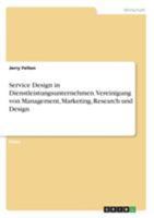 Service Design in Dienstleistungsunternehmen. Vereinigung von Management, Marketing, Research und Design 3640918703 Book Cover