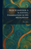 Rudi Schneider: A Scientific Examination of His Mediumship 1025472594 Book Cover