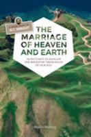 The Marriage of Heaven and Earth - a Visual Guide to N.T. Wright: 50 Pictures to Explain the Rock Star Theologian of Our Day 0692816399 Book Cover