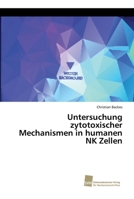 Untersuchung zytotoxischer Mechanismen in humanen NK Zellen 6202322934 Book Cover