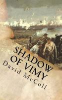 Shadow of Vimy: Thomas Kirby the Battle of Vimy Ridge 1537537938 Book Cover