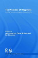 The Practices of Happiness: Political Economy, Religion and Wellbeing 0415746833 Book Cover