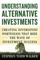 Understanding Alternative Investments: Creating Diversified Portfolios that Ride the Wave of Investment Success 1137370181 Book Cover