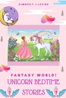 Fantasy World! Unicorn Bedtime Stories: Favorite Bedtime Stories, Unicorn Bedtime Story Book for Kids B089TS2GLV Book Cover