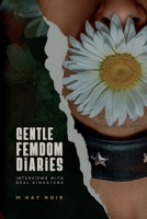 Gentle Femdom Diaries: Interviews with Real Kinksters B0CMMBFVDZ Book Cover
