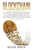 Blockchain: La Guía Completa Para La Comprensión De La Tecnología Blockchain 1979969361 Book Cover
