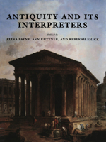 Antiquity and Its Interpreters 1107403855 Book Cover