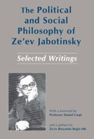 The Political and Social Philosophy of Ze'Ev Jabotinsky: Selected Writings 0853033595 Book Cover