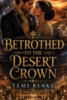 Betrothed To The Desert Crown B0H694NXCD Book Cover