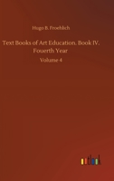 Text Books of Art Education; Volume 4 1010763512 Book Cover