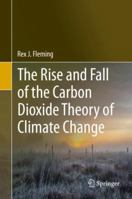 The Rise and Fall of the Carbon Dioxide Theory of Climate Change 3030168794 Book Cover
