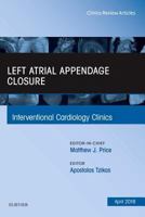 Left Atrial Appendage Closure, an Issue of Interventional Cardiology Clinics, Volume 7-2 0323583105 Book Cover