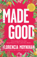 Made Good: Overcoming the Lies That Keep Women at War with Their Bodies B0FWXW53BT Book Cover