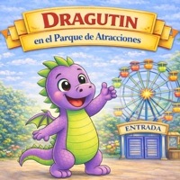 Dragutin en el parque de atracciones (Las aventuras de Dragutin) (Spanish Edition) B0GFW7XYGP Book Cover