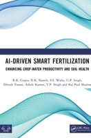 AI-Driven Smart Fertilization: Enhancing Crop-Water Productivity and Soil Health 104137139X Book Cover
