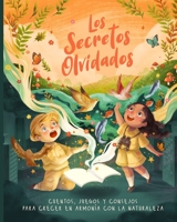 Los Secretos Olvidados: Cuentos, juegos y consejos para crecer en armon?a con la naturaleza B09919RWJF Book Cover