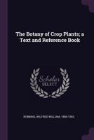 The Botany of Crop Plants; A Text and Reference Book 1021904074 Book Cover