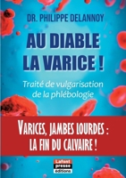 Au diable la varice !: Varices, jambes lourdes: la fin du calvaire ! 2487113030 Book Cover