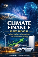 Climate Finance in the Age of AI: Carbon Markets, Climate Risk, and Investment Strategy B0GTF6WSSB Book Cover