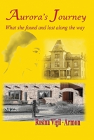 Aurora's Journey, What she found and lost along the way 0996313141 Book Cover