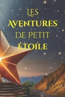 Les Aventures de Petit Étoile: livre enfants (French Edition) B0CVV64WB4 Book Cover