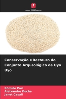 Conservação e Restauro do Conjunto Arqueológico de Uyo Uyo (Portuguese Edition) 6209433456 Book Cover