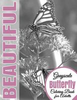 Beautiful Grayscale Butterfly Adult Coloring Book: (grayscale Coloring) (Art Therapy) (Adult Coloring Book) (Realistic Photo Coloring) (Relaxation) 1536965960 Book Cover