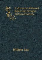 A discourse delivered before the Georgia historical society 1341558797 Book Cover