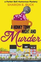 A Honky Tonk Night and Murder (Parker Bell Humorous Mystery) B0CML8L6YP Book Cover